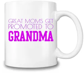 Great Moms Get Promoted To Grandma Coffee Mug