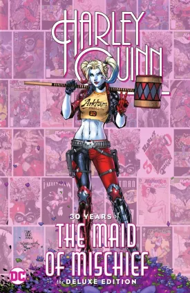 Harley Quinn: 30 Years Of The Maid Of Mischief The Deluxe Edition HC